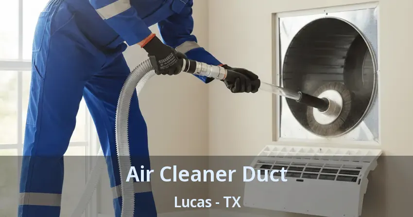 Air Cleaner Duct Lucas - TX