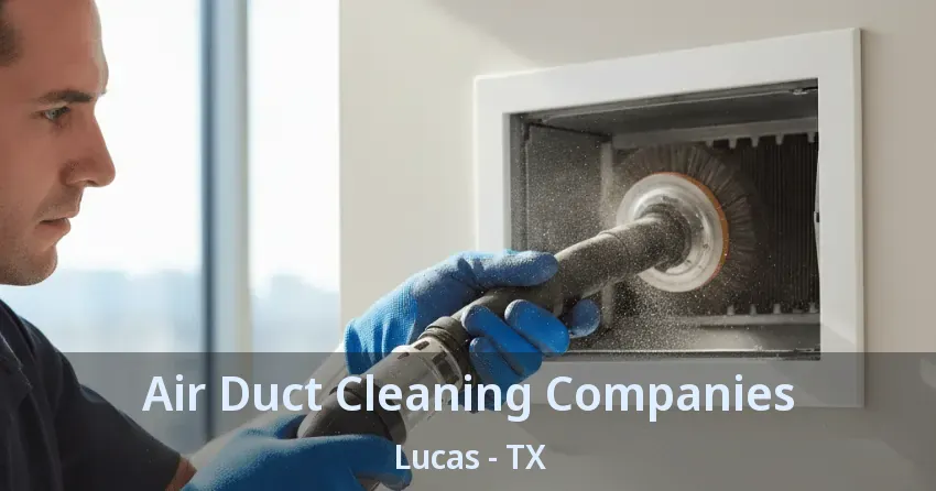 Air Duct Cleaning Companies Lucas - TX Air Duct Cleaning Companies Lucas - TX