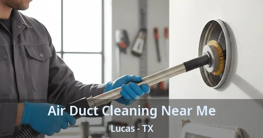Air Duct Cleaning Near Me Lucas - TX