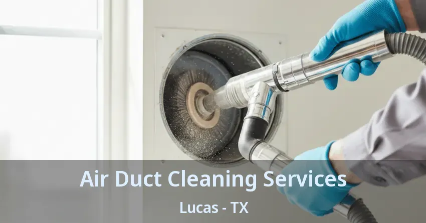 Air Duct Cleaning Services Lucas - TX