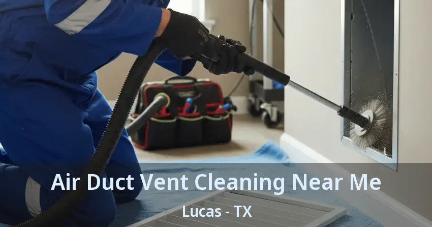 Air Duct Vent Cleaning Near Me Lucas - TX
