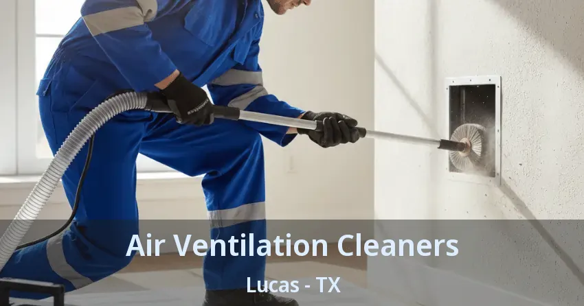 Air Ventilation Cleaners Lucas - TX