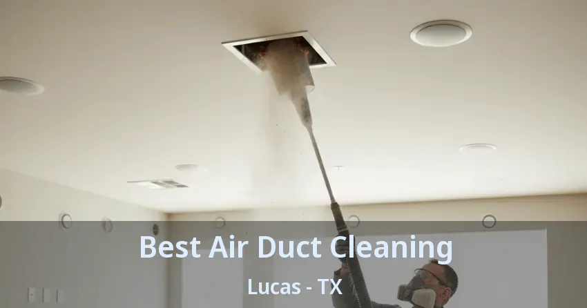 Best Air Duct Cleaning Lucas - TX