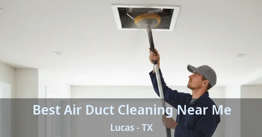 Best Air Duct Cleaning Near Me Lucas - TX