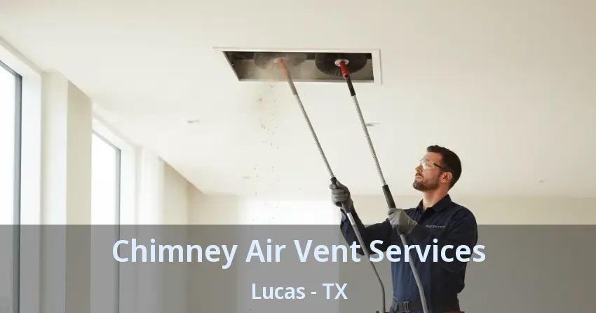 Chimney Air Vent Services Lucas - TX