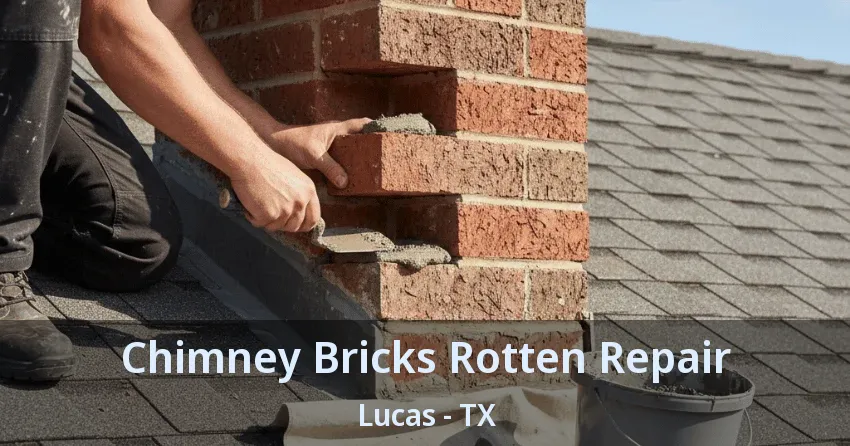 Chimney Bricks Rotten Repair Lucas - TX