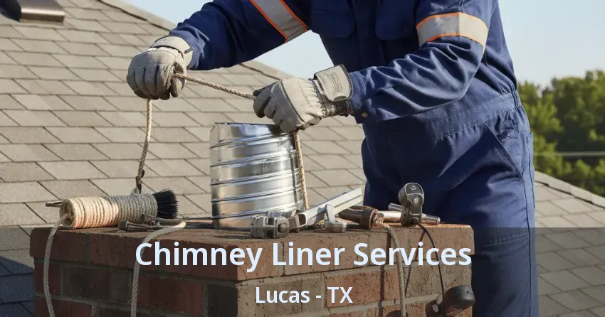 Chimney Liner Services Lucas - TX