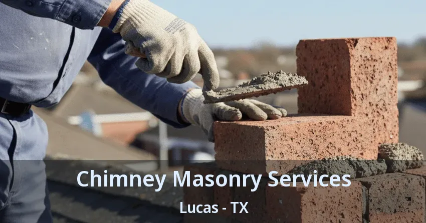 Chimney Masonry Services Lucas - TX Chimney Masonry Services Lucas - TX