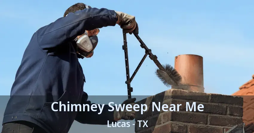Chimney Sweep Near Me Lucas - TX Chimney Sweep Near Me Lucas - TX