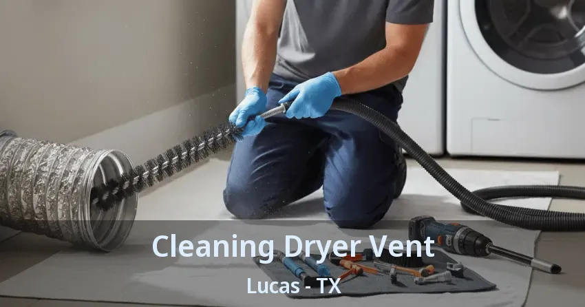 Cleaning Dryer Vent Lucas - TX Cleaning Dryer Vent Lucas - TX