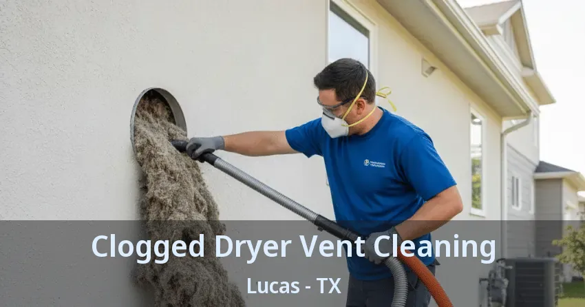 Clogged Dryer Vent Cleaning Lucas - TX