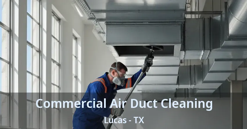 Commercial Air Duct Cleaning Lucas - TX