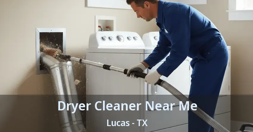 Dryer Cleaner Near Me Lucas - TX Dryer Cleaner Near Me Lucas - TX