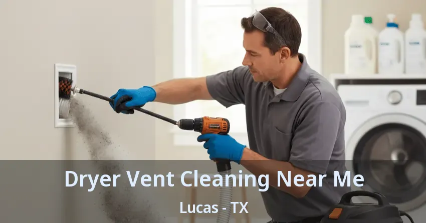 Dryer Vent Cleaning Near Me Lucas - TX