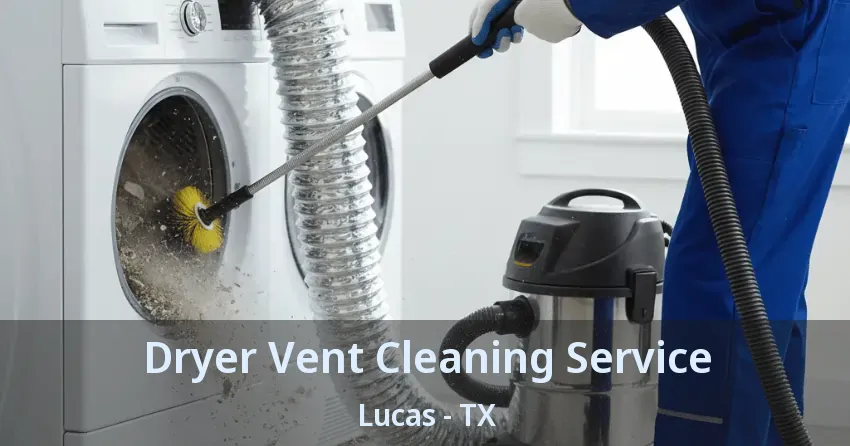 Dryer Vent Cleaning Service Lucas - TX
