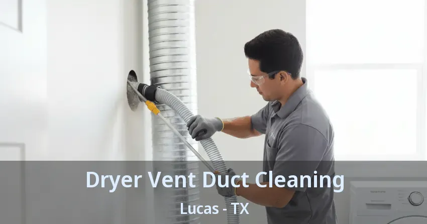 Dryer Vent Duct Cleaning Lucas - TX