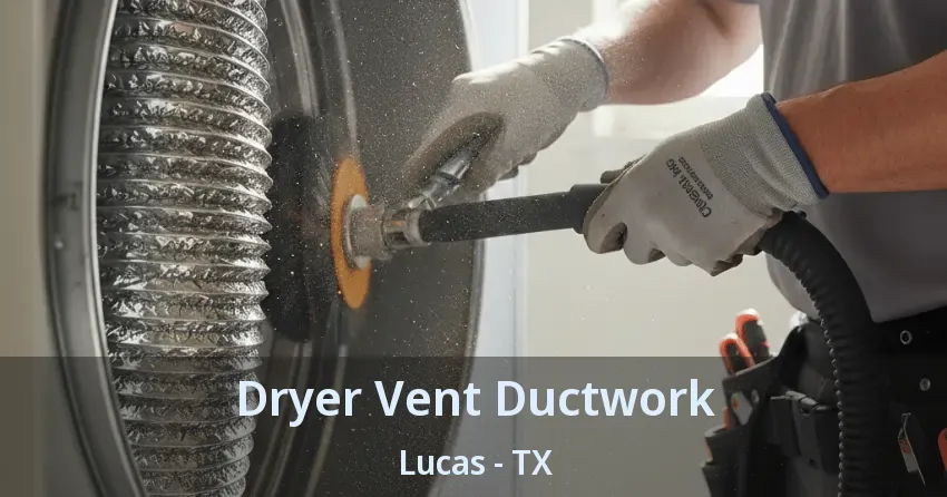 Dryer Vent Ductwork Lucas - TX