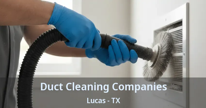 Duct Cleaning Companies Lucas - TX