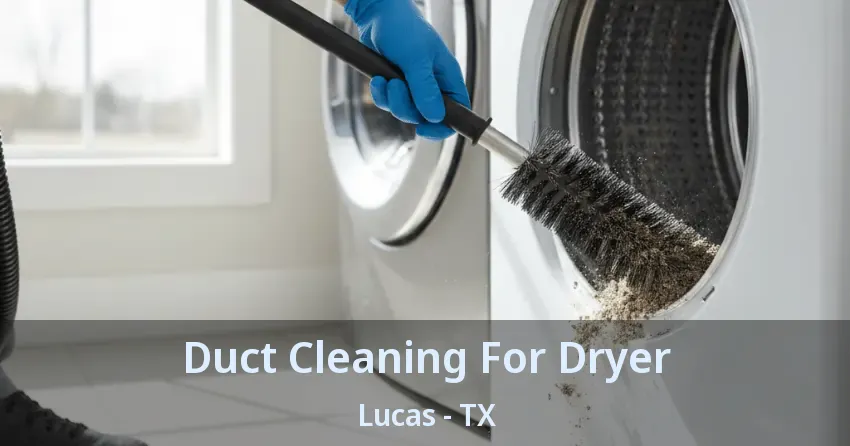 Duct Cleaning For Dryer Lucas - TX