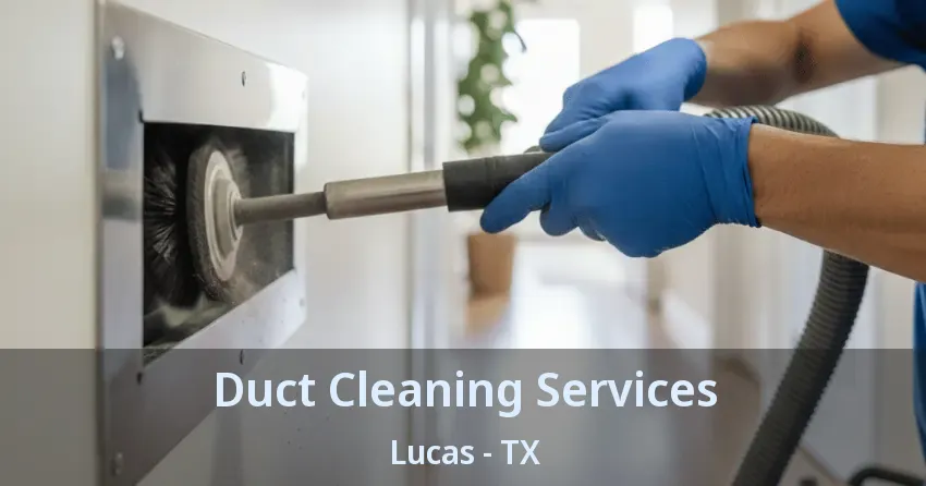 Duct Cleaning Services Lucas - TX