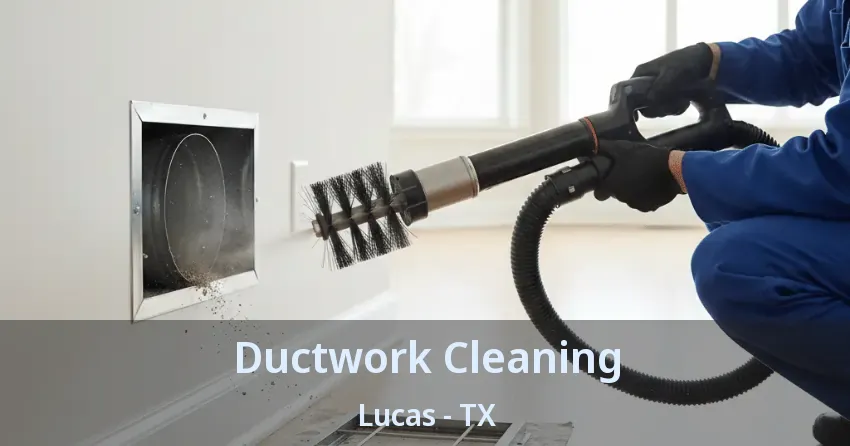 Ductwork Cleaning Lucas - TX