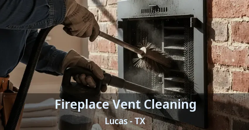 Fireplace Vent Cleaning Lucas - TX