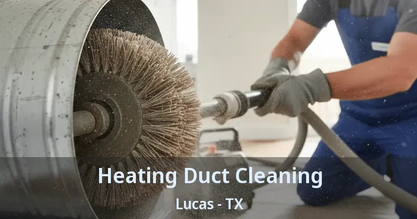 Heating Duct Cleaning Lucas - TX