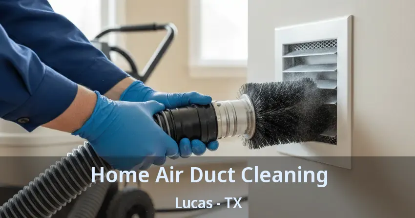 Home Air Duct Cleaning Lucas - TX Home Air Duct Cleaning Lucas - TX