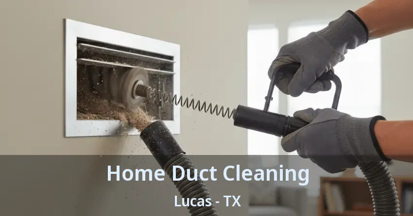 Home Duct Cleaning Lucas - TX