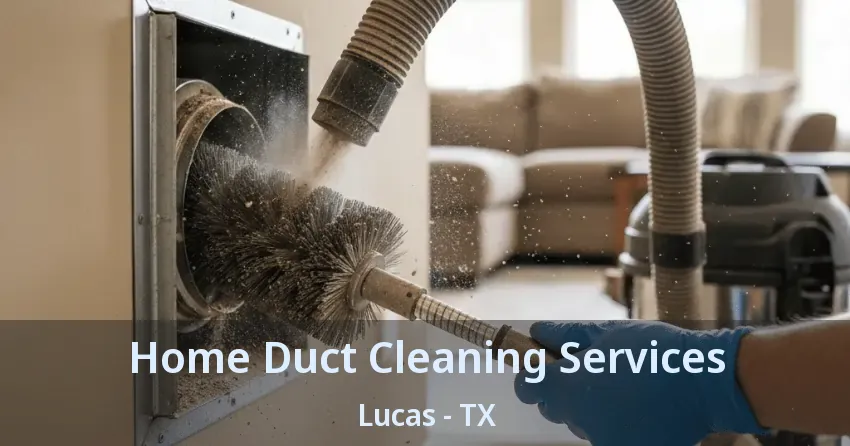 Home Duct Cleaning Services Lucas - TX