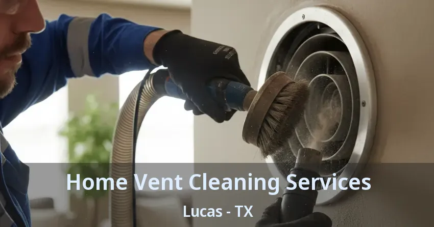 Home Vent Cleaning Services Lucas - TX
