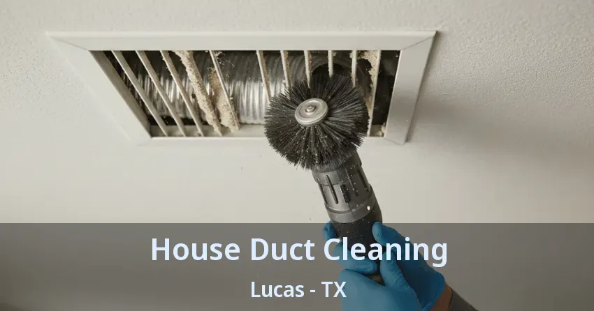 House Duct Cleaning Lucas - TX