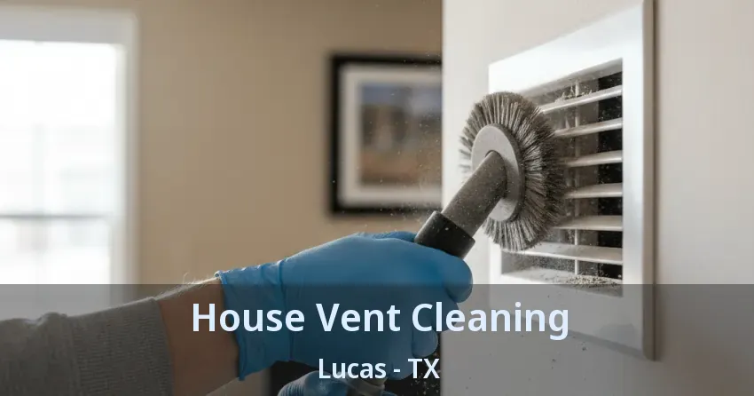 House Vent Cleaning Lucas - TX
