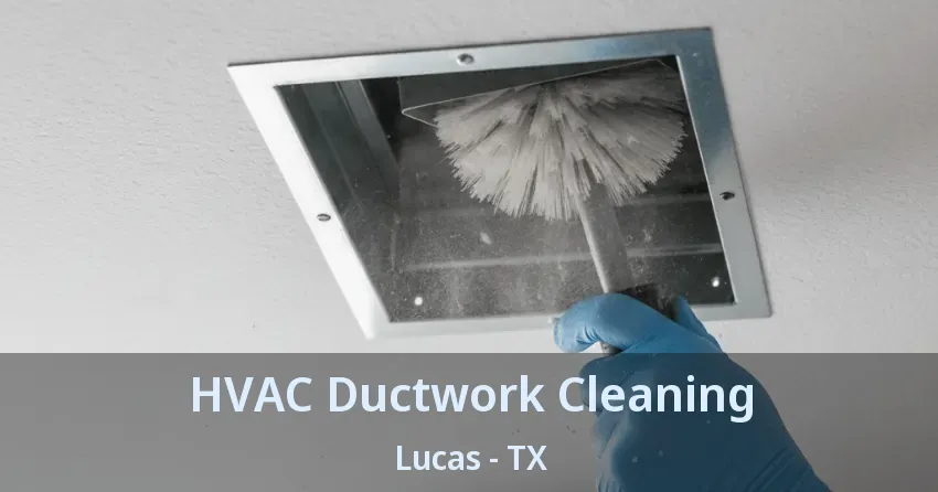 HVAC Ductwork Cleaning Lucas - TX HVAC Ductwork Cleaning Lucas - TX