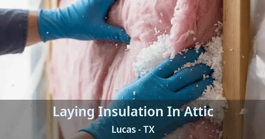 Laying Insulation In Attic Lucas - TX