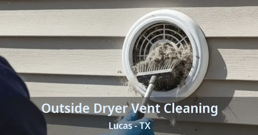 Outside Dryer Vent Cleaning Lucas - TX