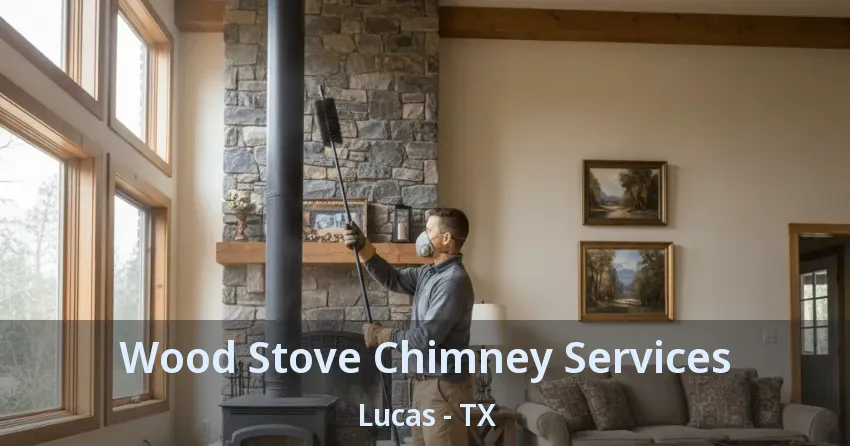 Wood Stove Chimney Services Lucas - TX